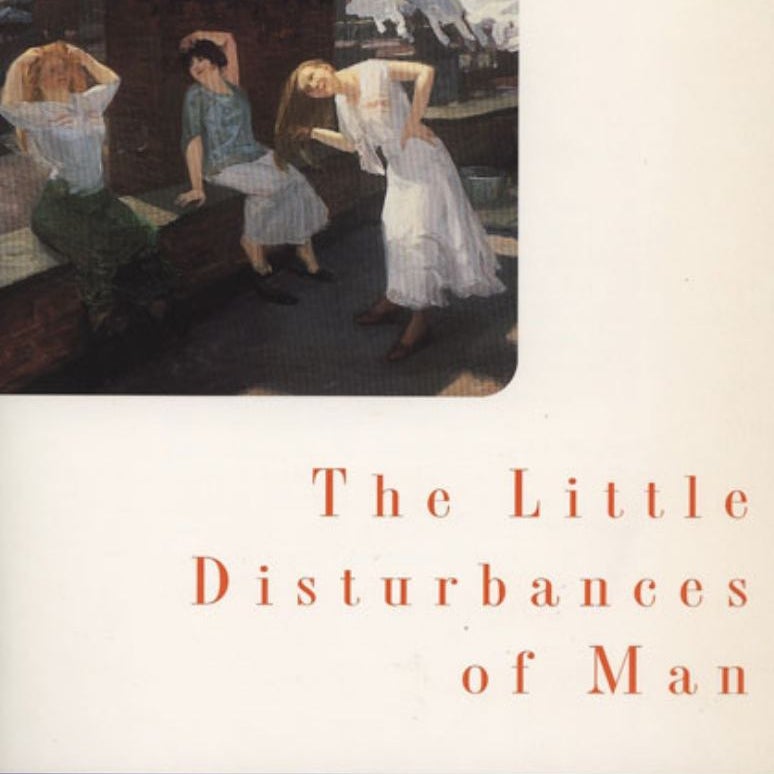 The Little Disturbances of Man