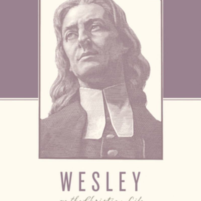 Wesley on the Christian Life