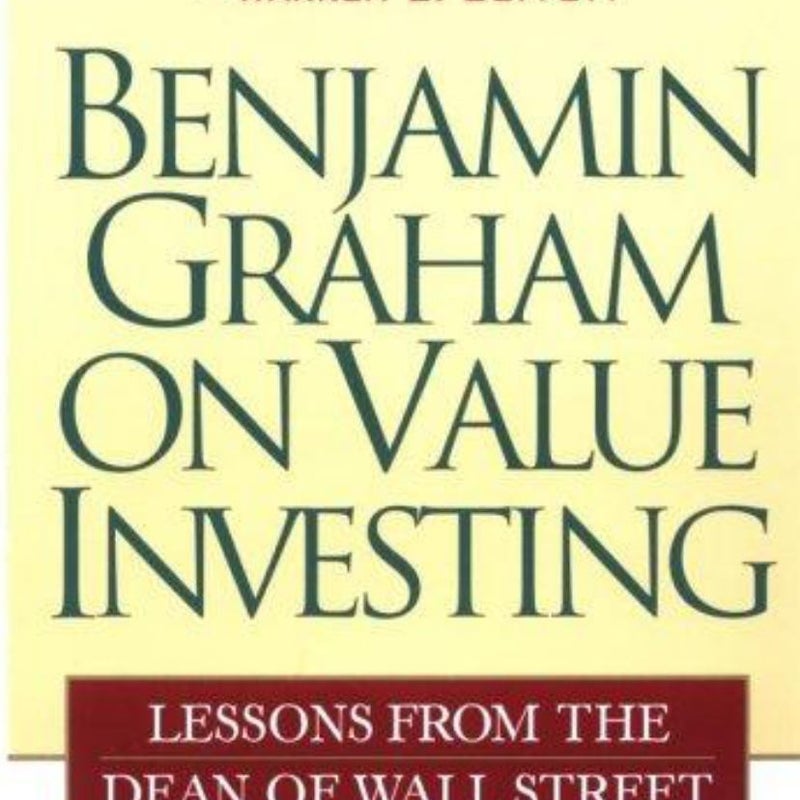 Benjamin Graham on Value Investing: Lessons from the Dean of Wall