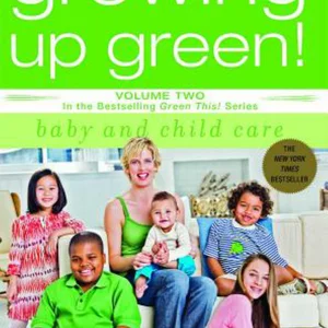 Growing up Green: Baby and Child Care