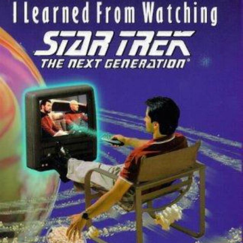 All Other Things I Really Need to Know I Learned from Watching Star Trek