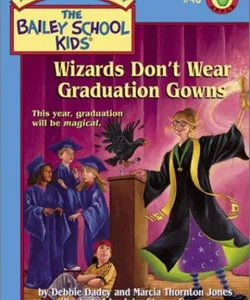 Wizards Don't Wear Graduation Gowns