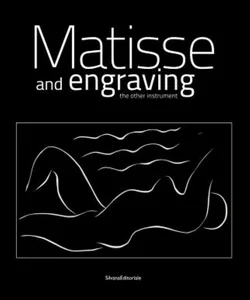 Henri Matisse: Matisse and Engraving