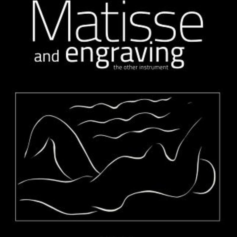 Henri Matisse: Matisse and Engraving