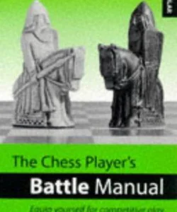 The Chess Player's Battle Manual