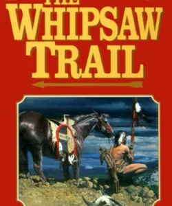 The Whipsaw Trail