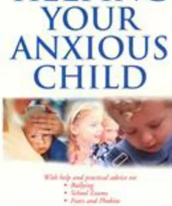 Helping Your Anxious Child