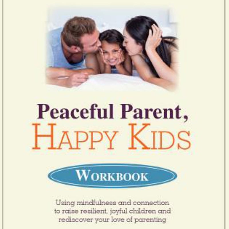 Peaceful Parent, Happy Kids Workbook