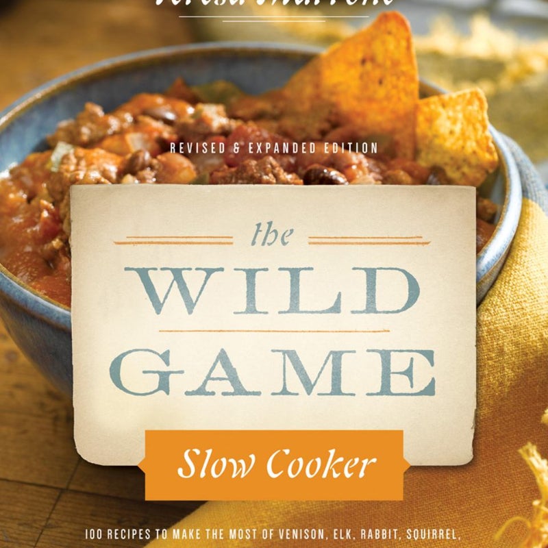 The Wild Game Slow Cooker, Updated & Revised