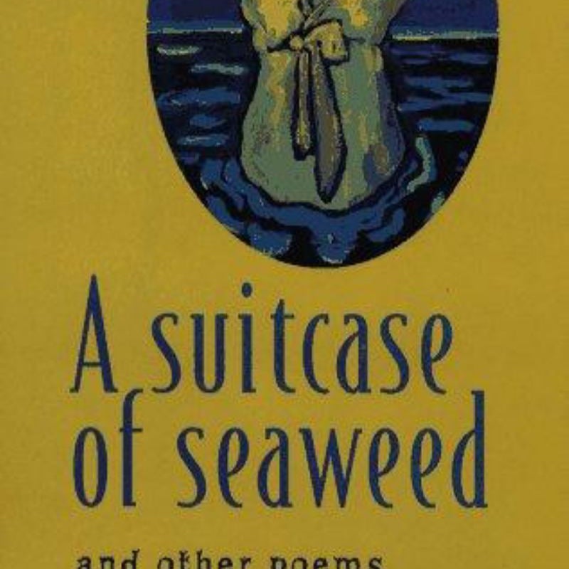 A Suitcase of Seaweed and Other Poems