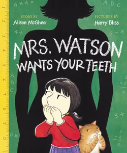 Mrs. Watson Wants Your Teeth