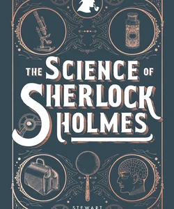 The Science of Sherlock Holmes