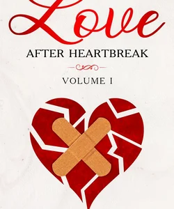 Love after Heartbreak, Vol. I