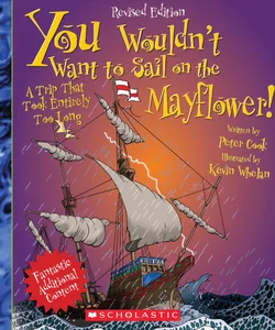 You Wouldn't Want to Sail on the Mayflower!