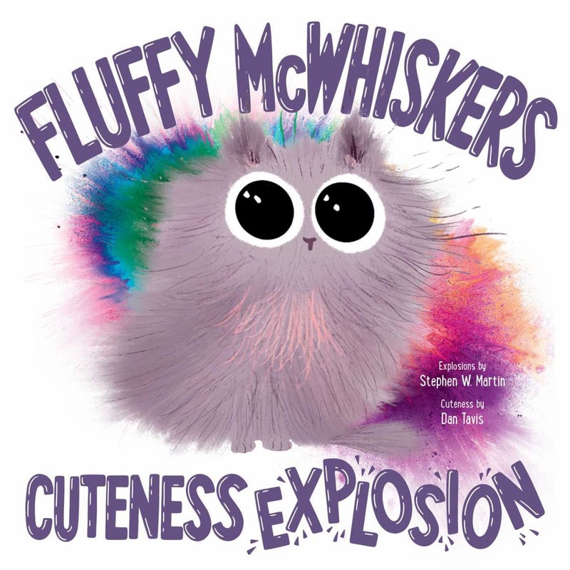 Fluffy Mcwhiskers Cuteness Explosion