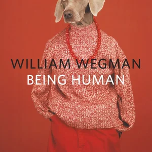 William Wegman: Being Human