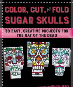 Color, Cut, and Fold Sugar Skulls