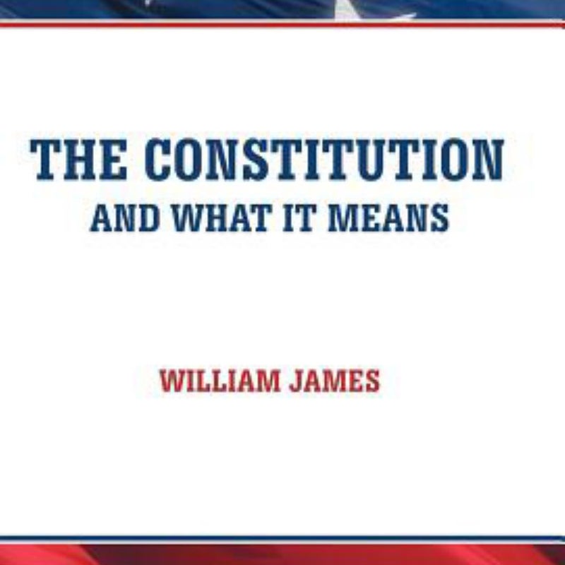 The Constitution and What It Means