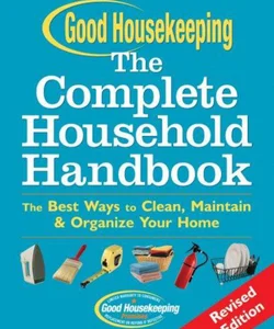 Good Housekeeping the Complete Household Handbook, Revised Edition