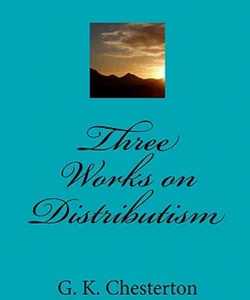 Three Works on Distributism