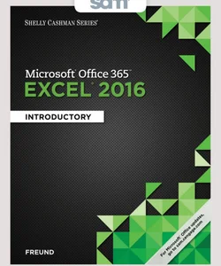 Bundle: Shelly Cashman Series Microsoft Office 365 and Excel 2016: Introductory, Loose-Leaf Version + SAM 365 and 2016 Assessments, Trainings, and Projects with 2 MindTap Reader Printed Access Card