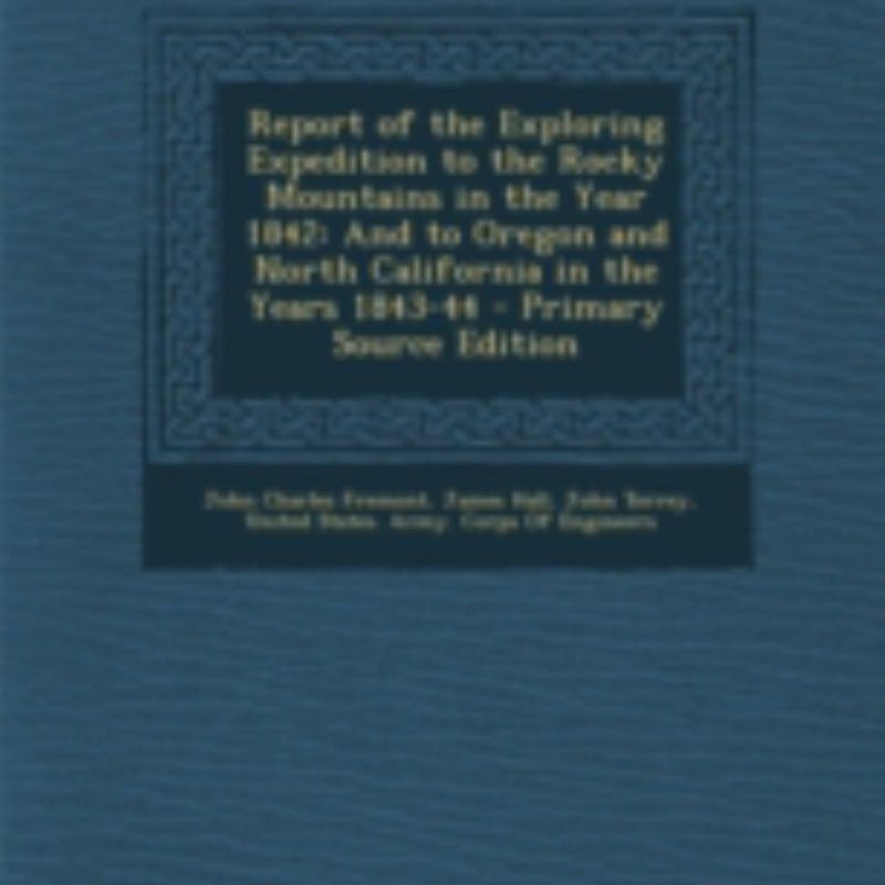 Report of the Exploring Expedition to the Rocky Mountains in the Year 1842