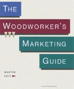 The Woodworker's Marketing Guide