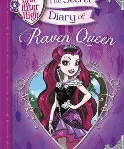 Ever after High: the Secret Diary of Raven Queen