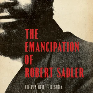 The Emancipation of Robert Sadler
