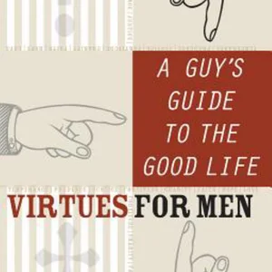 A Guy's Guide to the Good Life