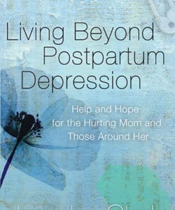 Living Beyond Postpartum Depression