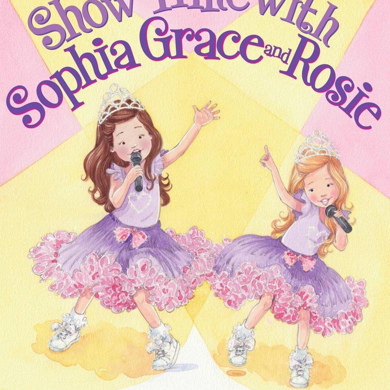 Show Time with Sophia Grace and Rosie