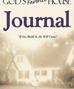 God's Favorite House Journal