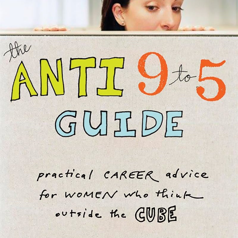 The Anti 9 to 5 Guide