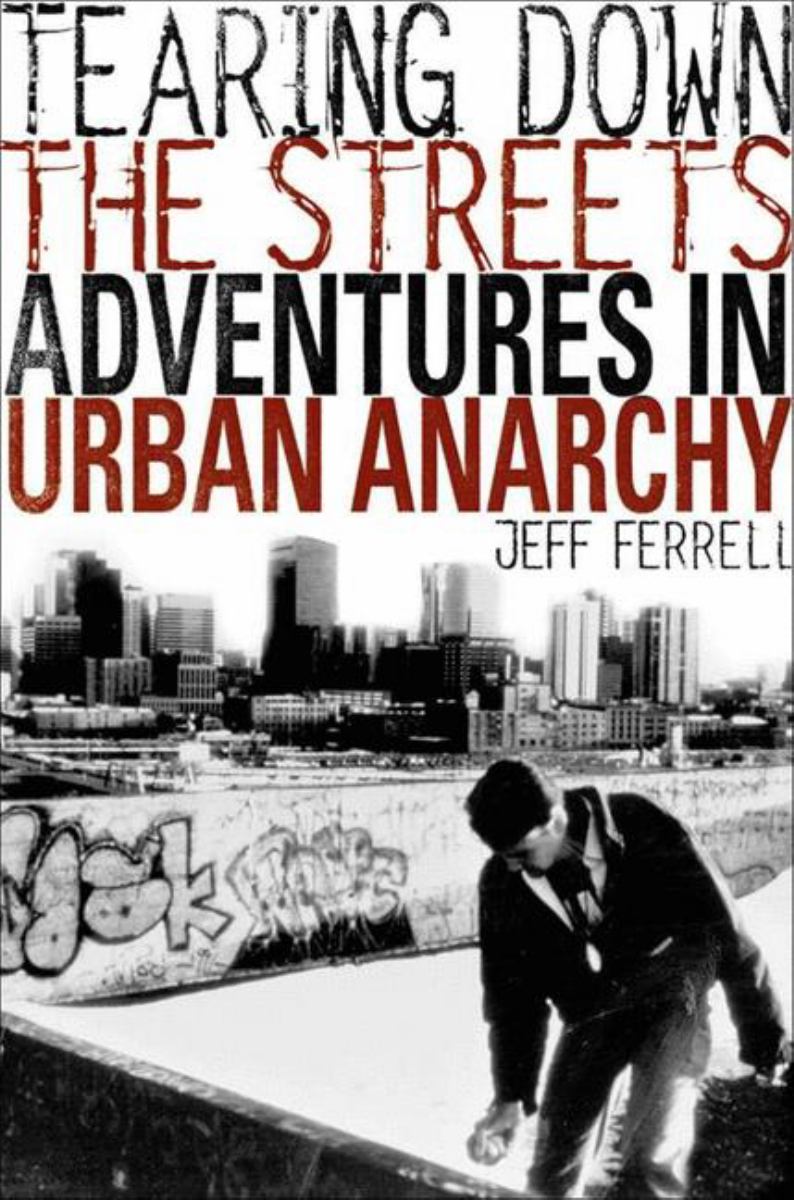 Tearing down the Streets by Jeff Ferrell