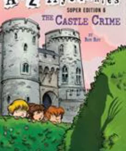 A to Z Mysteries Super Edition #6: the Castle Crime