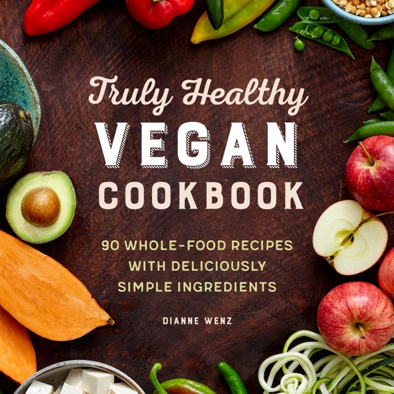 Truly Healthy Vegan Cookbook