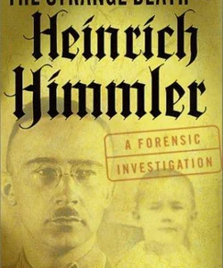 The Strange Death of Heinrich Himmler