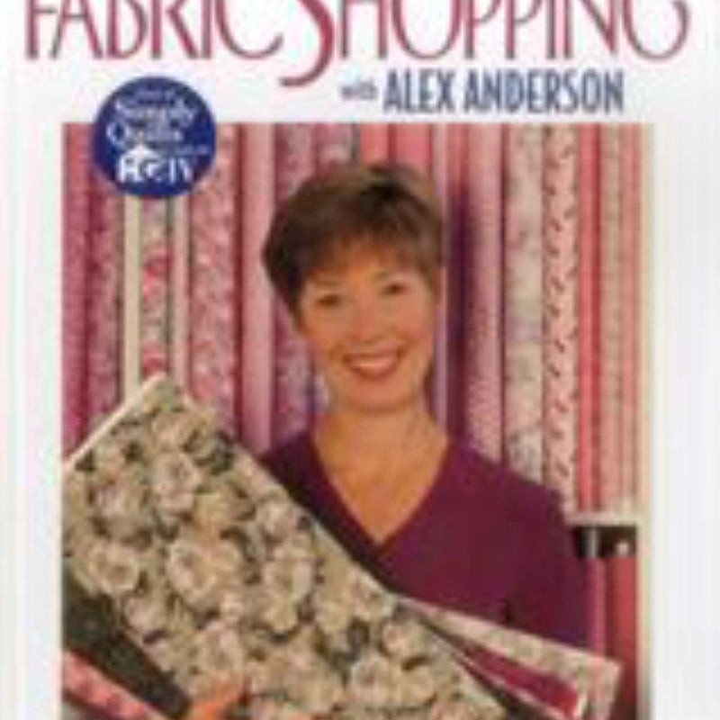 Fabric Shopping with Alex Anderson