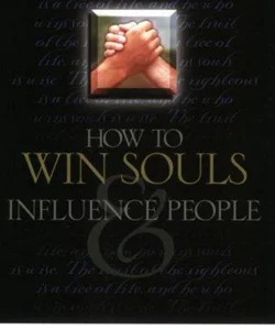 How to Win Souls and Influence People