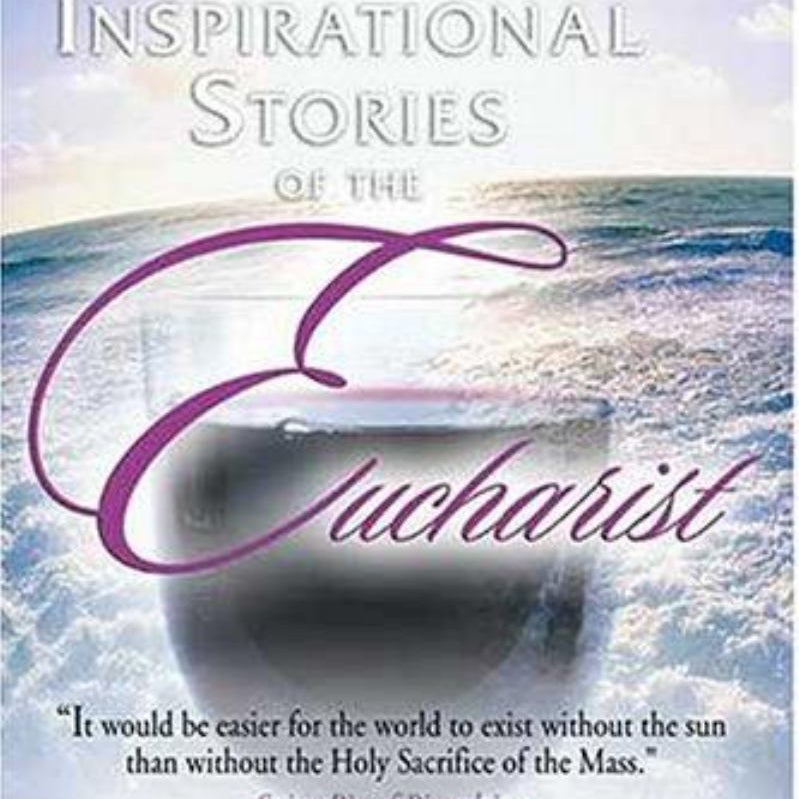 201 Inspirational Stories of the Eucharist