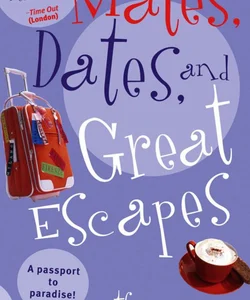 Mates, Dates and Great Escapes