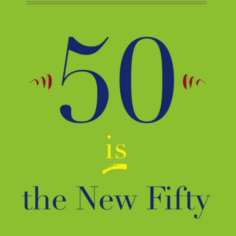 Fifty Is the New Fifty