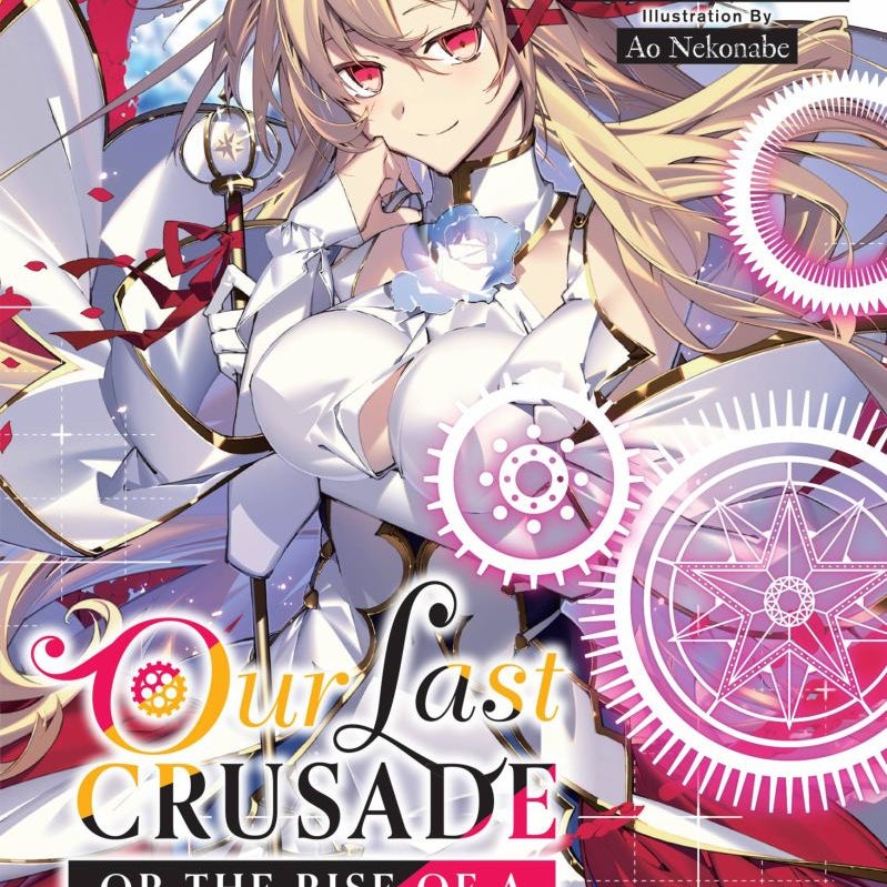 Our Last Crusade or the Rise of a New World, Vol. 10 (light Novel)