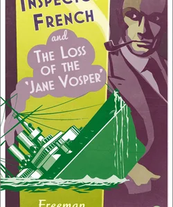 Inspector French and the Loss of the 'Jane Vosper' (Inspector French, Book 11)