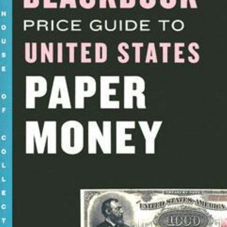 The Official Blackbook Price Guide to U. S. Paper Money