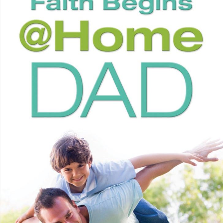 Faith Begins @ Home Dad