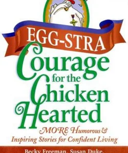 Eggstra Courage for the Chicken Hearted