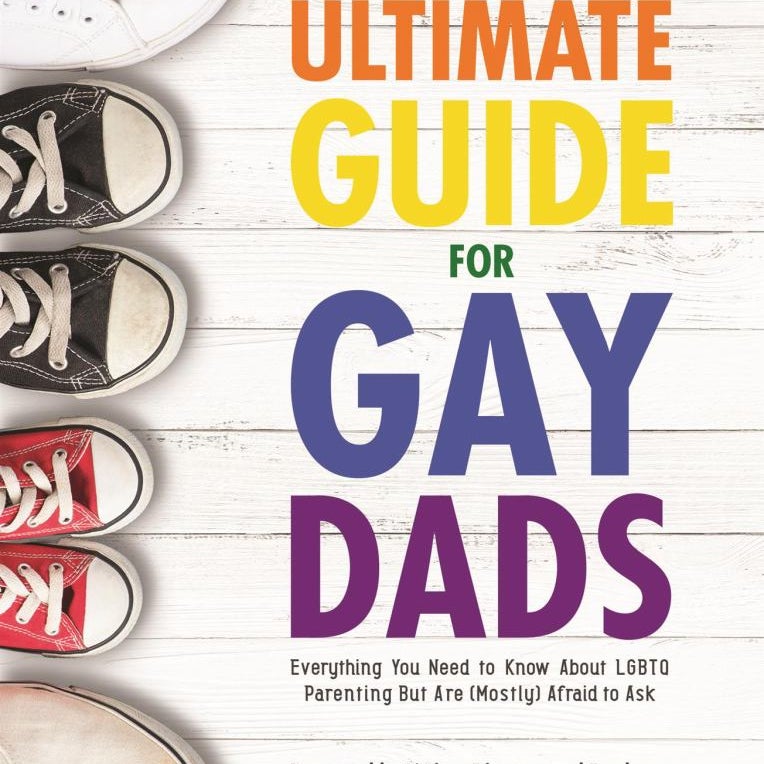 The Ultimate Guide for Gay Dads