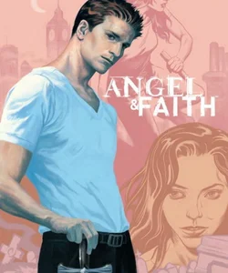 Angel and Faith: Season Nine Library Edition Volume 1